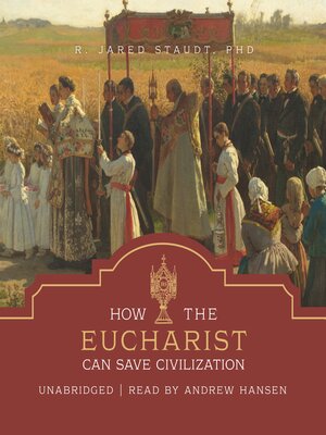 cover image of How the Eucharist Can Save Civilization